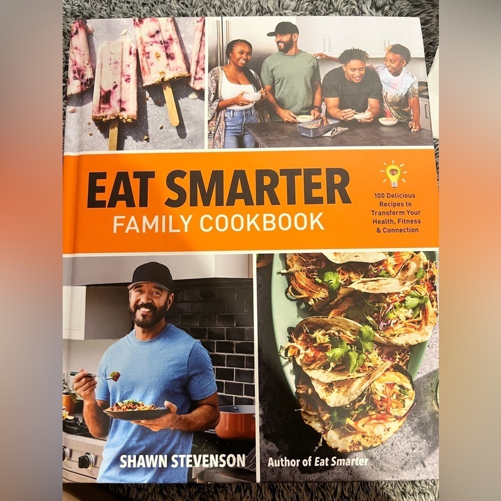 Eat Smarter Family Cookbook 100 Delicious Recipes Transform Your Health Fitness